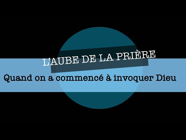 L&rsquo;aube de la prière