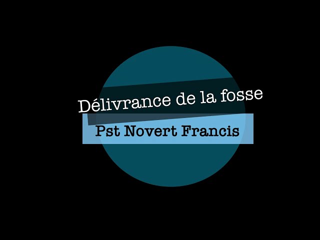 Délivrande de la fosse
