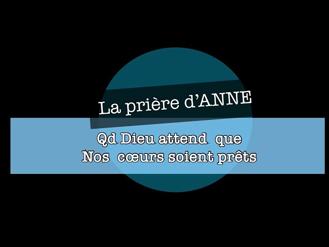 la prière d&rsquo;ANNE : quand Dieu tarde a répondre a nos prières
