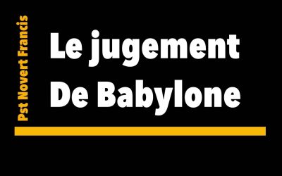 le jugement de BABYLONE